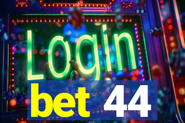 bet 44